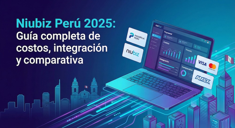 Niubiz Perú 2025: Guía Completa de Costos, Integración y Comparativa